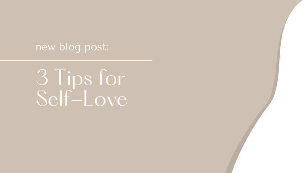3 Tips for Self Love