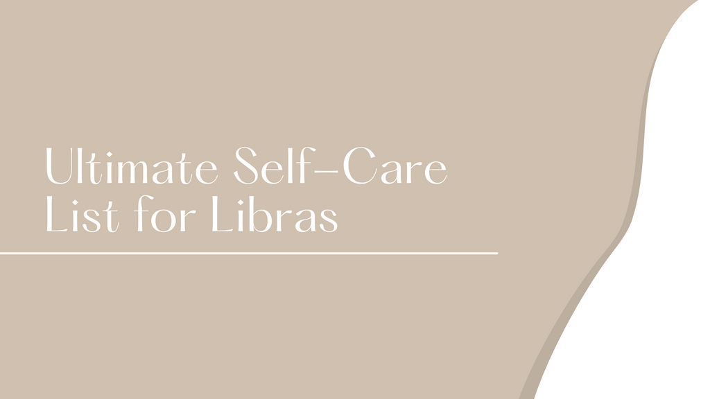 Ultimate Self-Care List for Libras