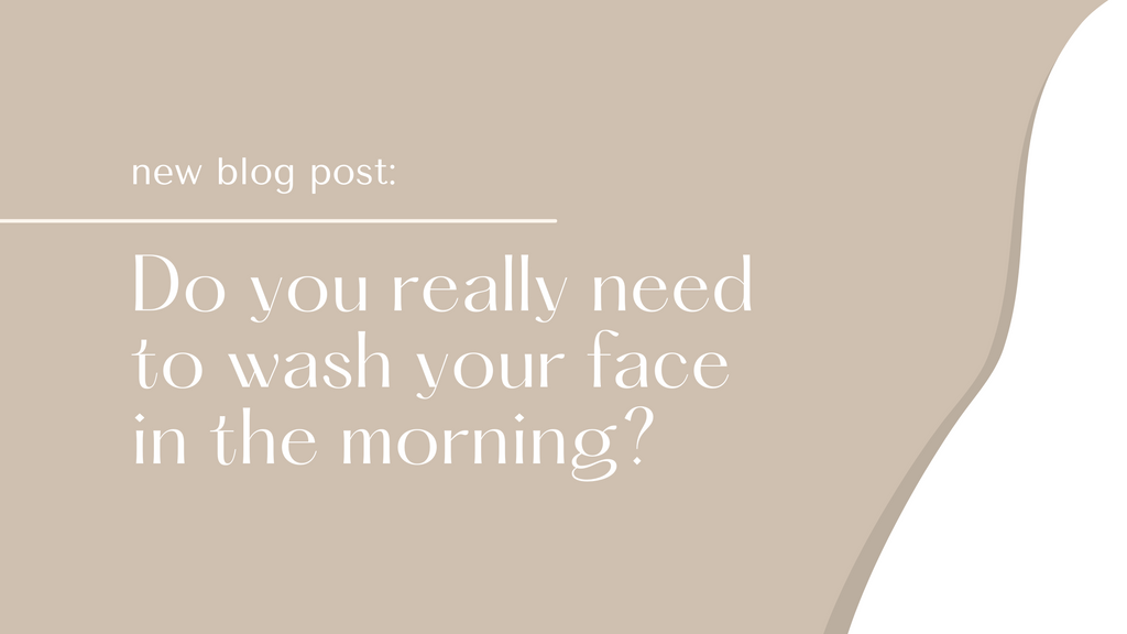 Do You Really Need to Wash Your Face in the Morning?