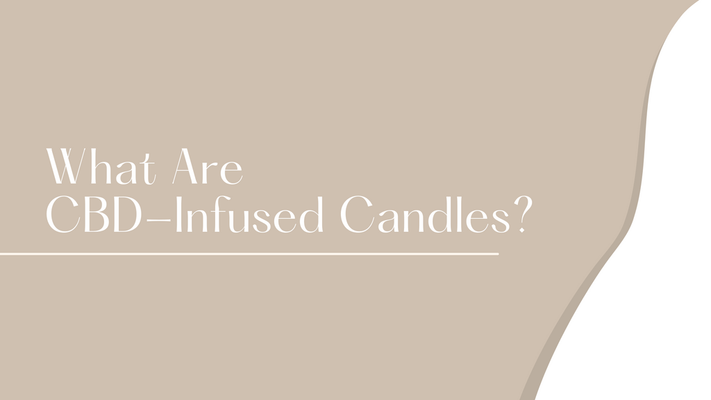 What Are CBD-Infused Candles?