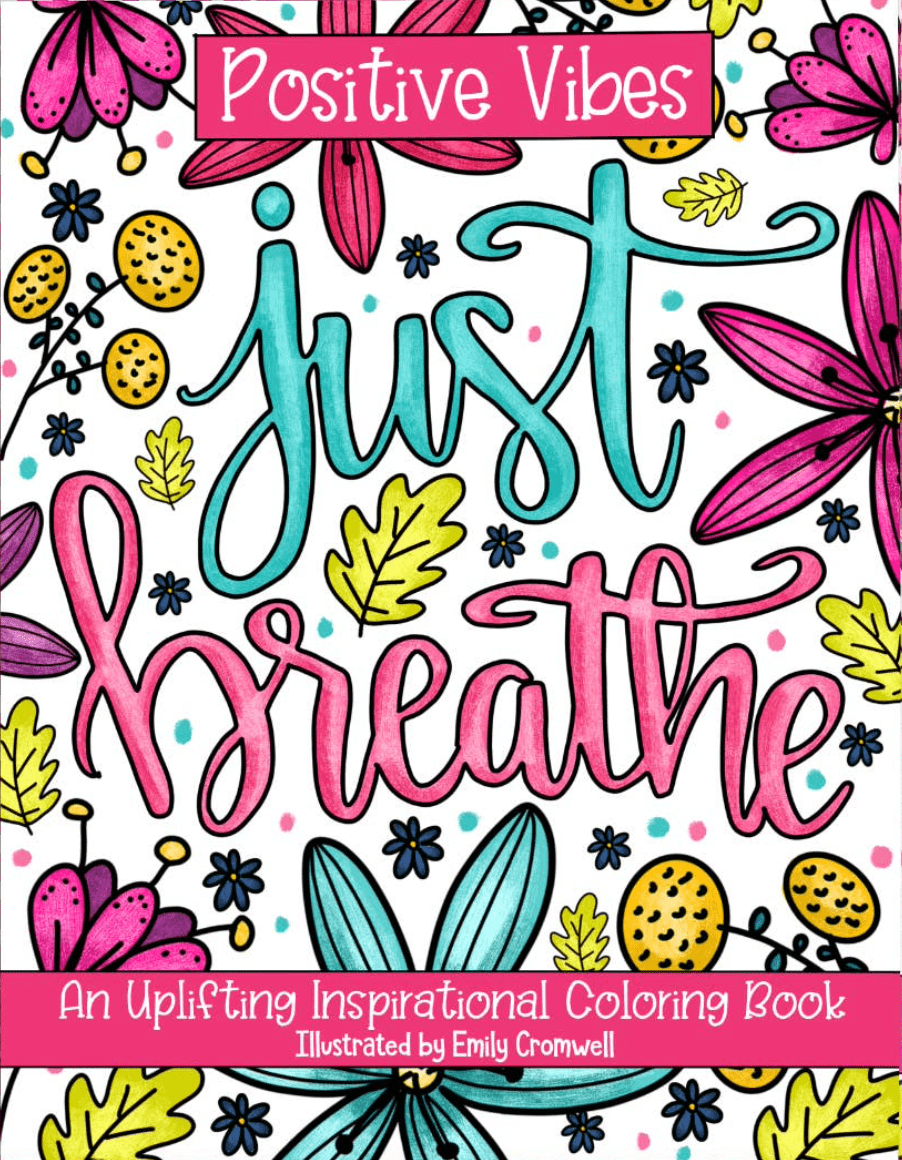 Positive Vibes Coloring Book with 50 uplifting pages, featuring inspirational quotes and florals for relaxation and happiness