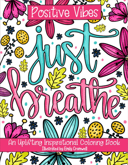 Positive Vibes Coloring Book with 50 uplifting pages, featuring inspirational quotes and florals for relaxation and happiness